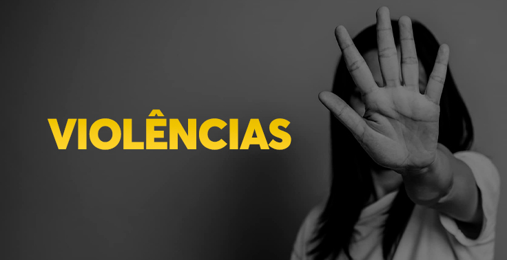 Banner com o título 'VIOLÊNCIAS' em destaque sobre imagem em tons de cinza de uma pessoa com a mão estendida em direção à câmera, em gesto de proteção ou pedido para parar, com o rosto parcialmente encoberto pela mão.