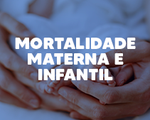 Mortalidade Materna e Infantil